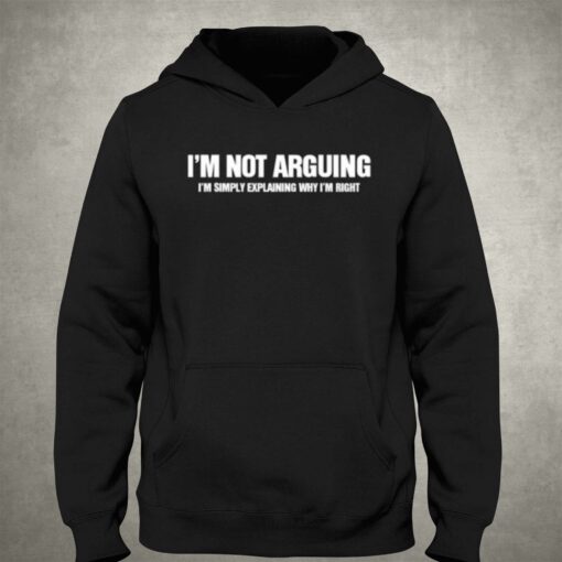 I’m Not Arguning T-shirt