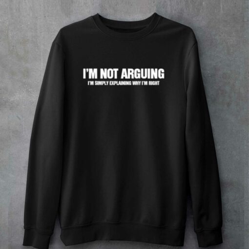 I’m Not Arguning T-shirt