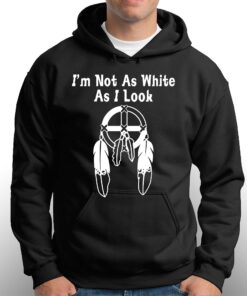 I'm Not As White As I Look T-shirt 2 Im Not As White As I Look T shirt 3