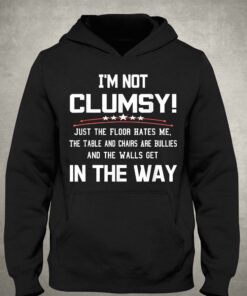 Im Not Clumsy Sarcastic Funny Saying T shirt 3