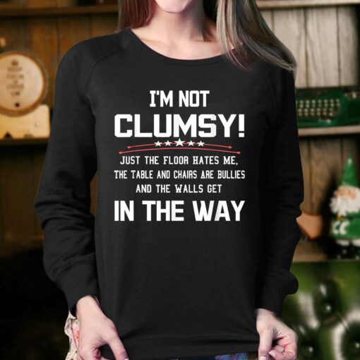 Im Not Clumsy Sarcastic Funny Saying T-shirt