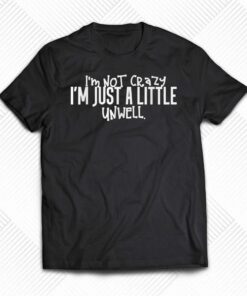 I’m Not Crazy I’m Just A Little Unwell Matchbox 20 Shirt I’m Not Crazy I’m Just A Little Unwell Matchbox 20 Shirt