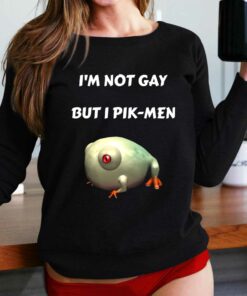 I’m Not Gay But I Pik-men T-shirt