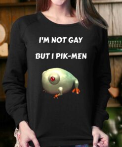 I'm Not Gay But I Pik-men T-shirt 3 Im Not Gay But I Pik men T shirt 4