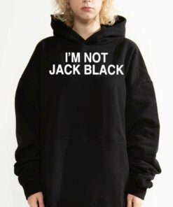 Im Not Jack Black Shirt 3