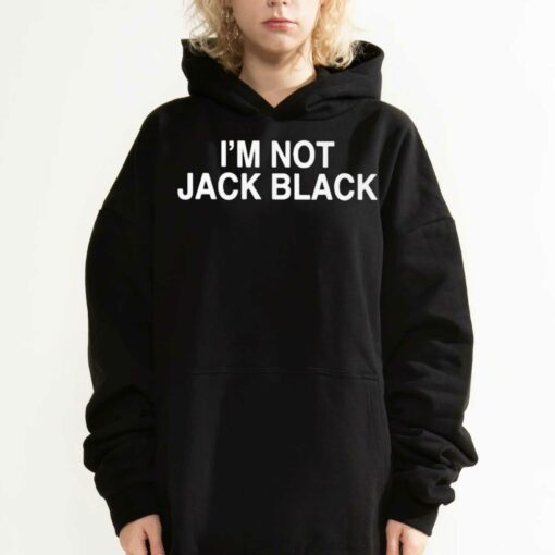 I’m Not Jack Black Shirt