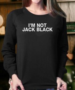Im Not Jack Black T shirt 4