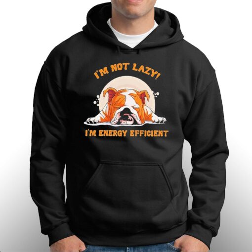 Im Not Lazy Im Energy Efficient Dog Shirt