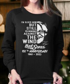 I'm Older Now But Still Running Against The Wind Bob Seger 62th Anniversary Shirt 3 Im Older Now But Still Running Against The Wind Bob Seger 62th Anniversary Shirt 4