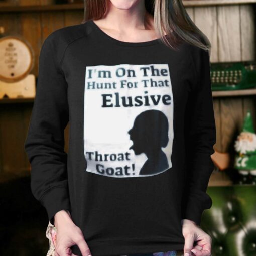 I’m On The Hunt For That Elusive Throat Goat Shirt