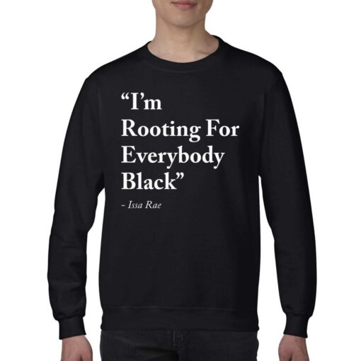 Im Rooting For Everybody Black Shirt Issa Rae