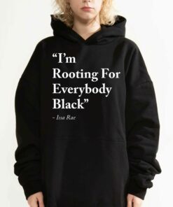 Im Rooting For Everybody Black Shirt Issa Rae 3