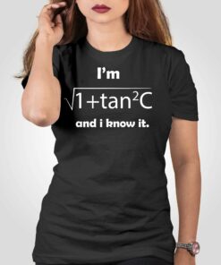 I’m Sec C And I Know It – Funny Sexy Math Humor T-shirt Hoodie