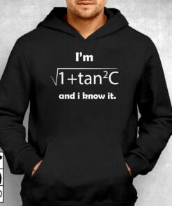 I'm Sec C And I Know It - Funny Sexy Math Humor T-shirt Hoodie 2 Im Sec C And I Know It Funny Sexy Math Humor T shirt Hoodie 3