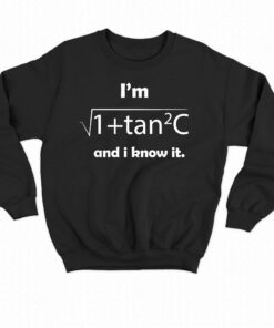 I'm Sec C And I Know It - Funny Sexy Math Humor T-shirt Hoodie 3 Im Sec C And I Know It Funny Sexy Math Humor T shirt Hoodie 4