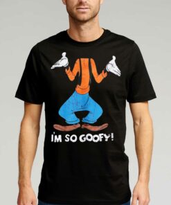 I’m So Goofy Shirt I’m So Goofy Shirt