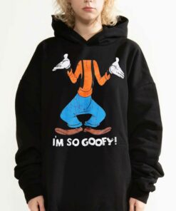 I'm So Goofy Shirt 2 Im So Goofy Shirt 3