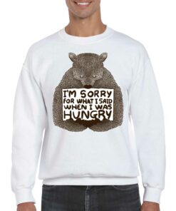 Im Sorry For What I Said When I Was Hungry Shirt 4