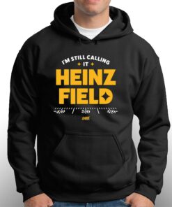 I'm Still Calling It Heinz Field T-shirt For Pittsburgh Football Fans 2 Im Still Calling It Heinz Field T shirt For Pittsburgh Football Fans 3