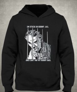 I'm Stuck In Horny Jail And Can't Pay My Horny Ball T-shirt 2 Im Stuck In Horny Jail And Cant Pay My Horny Ball T shirt 3