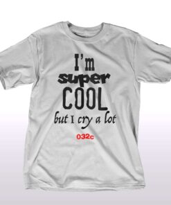I’m Super Cool But I Cry A Lot 032c T-shirt I’m Super Cool But I Cry A Lot 032c T-shirt