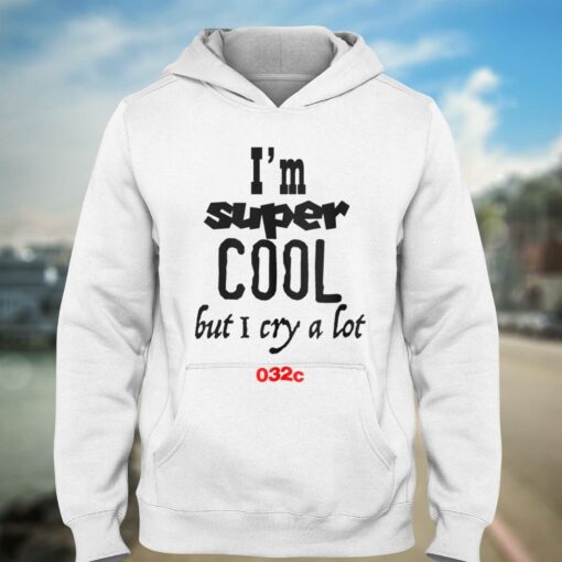 I’m Super Cool But I Cry A Lot 032c T-shirt