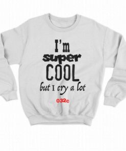 I'm Super Cool But I Cry A Lot 032c T-shirt 3 Im Super Cool But I Cry A Lot 032c T shirt 4