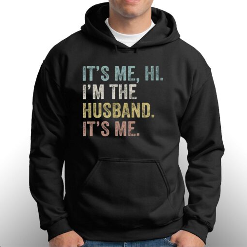 I’m The Husband Its Me T-shirt