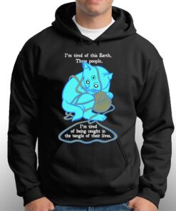 I'm Tired Of This World Shirt 2 Im Tired Of This World Shirt 3