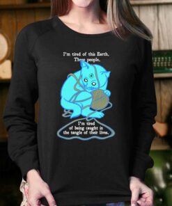 I'm Tired Of This World Shirt 3 Im Tired Of This World Shirt 4