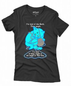 I’m Tired Of This World T-shirt