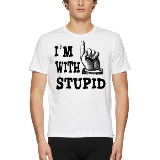 I’m With Stupid Shirt