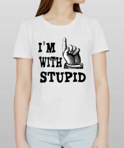 I’m With Stupid Shirt I’m With Stupid Shirt