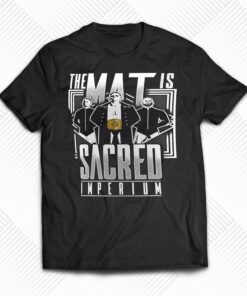 Imperium The Mat Is Sacred T-shirt