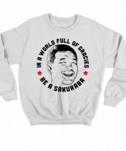 In A World Full Of Gracies Be A Sakuraba Shirt 3 In A World Full Of Gracies Be A Sakuraba Shirt 4