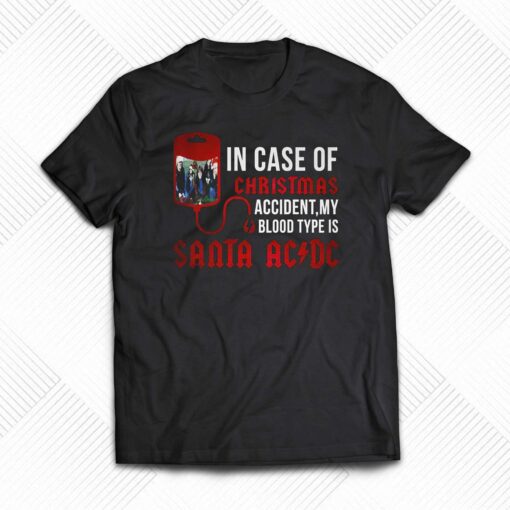 In Case Of Christmas Accident My Blood Type Is Santa Acdc T-shirt