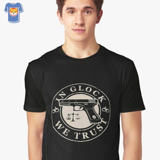 In Glock We Trust T-shirt