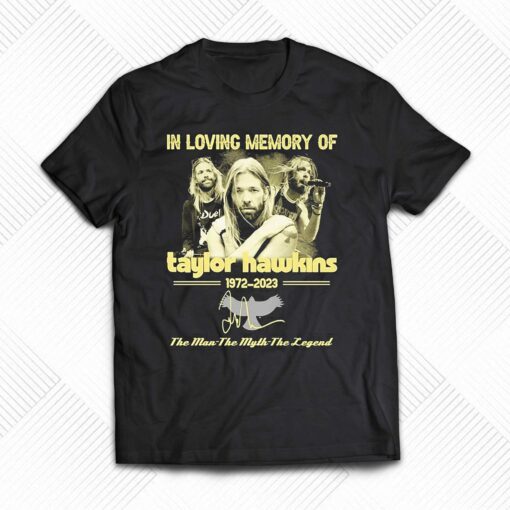 In Loving Memory Of Taylor Hawkins 1972-2023 The Man-the Myth-the Legend Signature Shirt