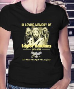 In Loving Memory Of Taylor Hawkins 1972-2023 The Man-the Myth-the Legend Signature Shirt