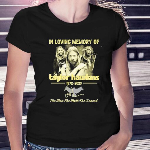 In Loving Memory Of Taylor Hawkins 1972-2023 The Man-the Myth-the Legend Signature Shirt