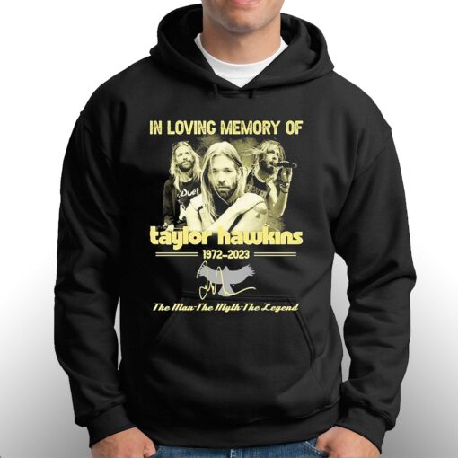 In Loving Memory Of Taylor Hawkins 1972-2023 The Man-the Myth-the Legend Signature Shirt