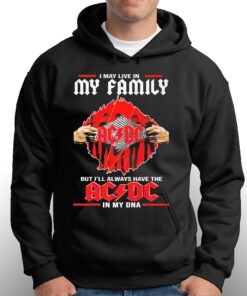 In May Live In My Family But Ill Always Have The Ac Dc In My Dna Shirt 3