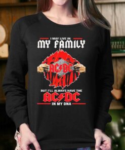 In May Live In My Family But Ill Always Have The Ac Dc In My Dna Shirt 4