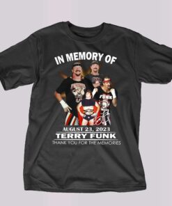 In Memory Of August 23 2023 Terry Funk Thank You For The Memories T-shirt