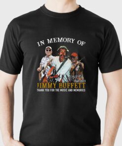 In Memory Of Jimmy Buffett 1946 – 2023 Thank You For The Memories T-shirt In Memory Of Jimmy Buffett 1946 – 2023 Thank You For The Memories T-shirt