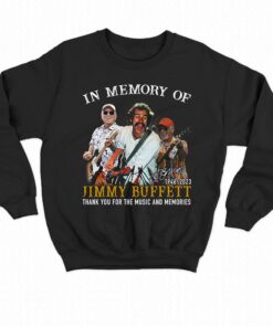 In Memory Of Jimmy Buffett 1946 – 2023 Thank You For The Memories T-shirt 3 In Memory Of Jimmy Buffett 1946 2023 Thank You For The Memories T shirt 4