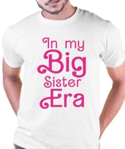 In My Big Sister Era Barbie Movie Shirt In My Big Sister Era Barbie Movie Shirt