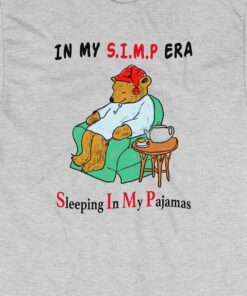 In My Simp Era Sleeping In My Pajamas T shirt 3