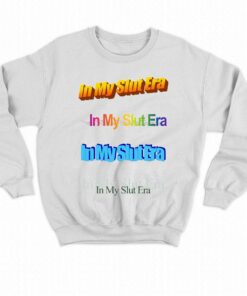 In My Slut Era T shirt 4