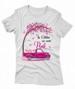 In October We Wear Pink T-shirt In October We Wear Pink T-shirt